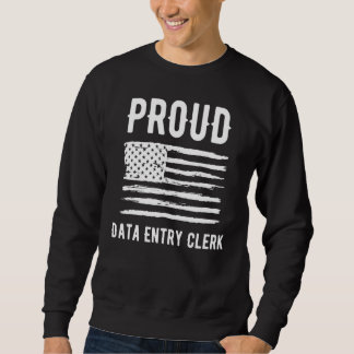 Proud Data Entry Clerk Profession American Flag Sweatshirt