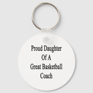 Proud Daughter Of A Great Basketball Coach Keychain