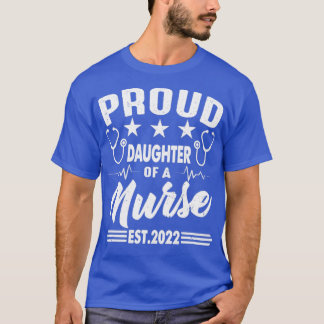 proud daughter of a nurse est 2022 T-Shirt