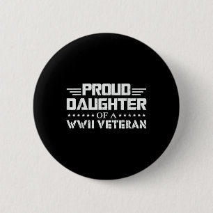 Proud Daughter Of A Ww2 Veteran Wwii Retired 2 Inch Round Button