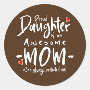 Proud Daughter Of An Awesome Mom  Classic Round Sticker