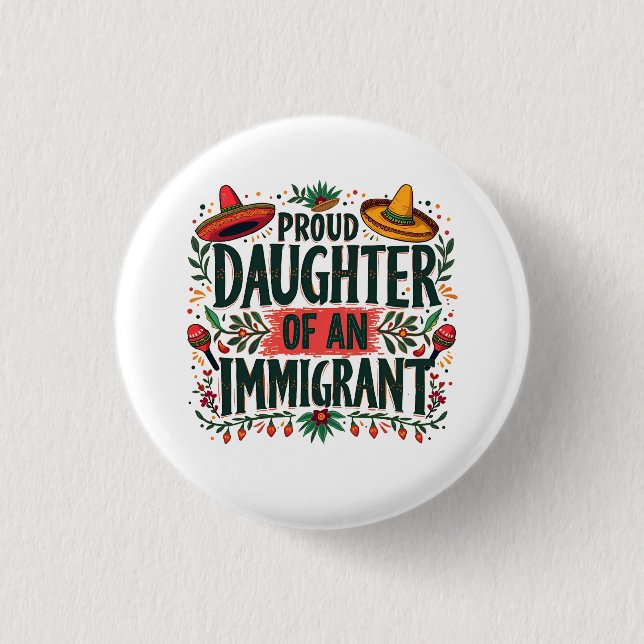 Proud Daughter of an Immigrant Mexican  1 Inch Round Button (Front)