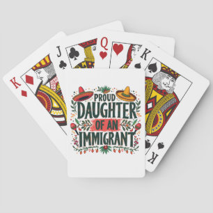 Proud Daughter of an Immigrant Mexican  Playing Cards