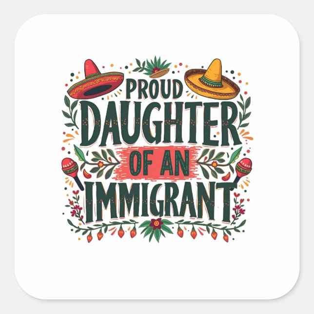 Proud Daughter of an Immigrant Mexican  Square Sticker (Front)