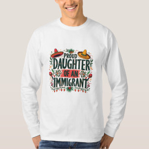 Proud Daughter of an Immigrant Mexican T-Shirt