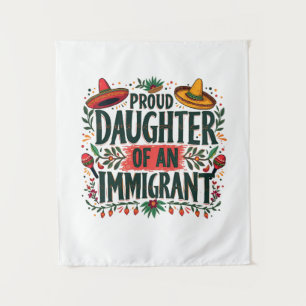 Proud Daughter of an Immigrant Mexican Tapestry