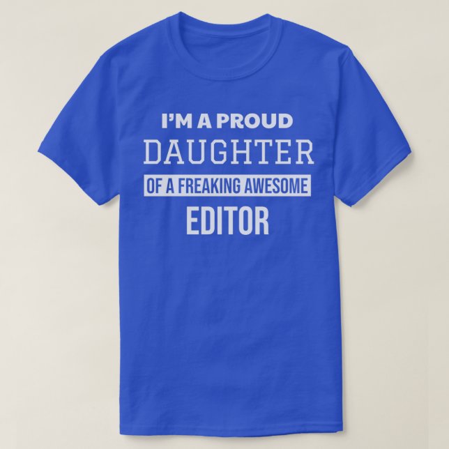 Proud Daughter of Editor T-Shirt (Design Front)