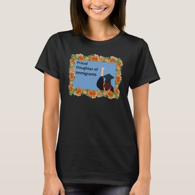 Proud daughter of immigrants graduate t-shirt (Front)