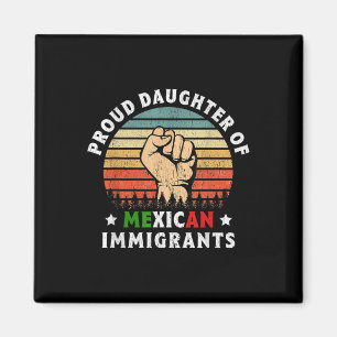 Proud Daughter Of Mexican Immigrants  Magnet