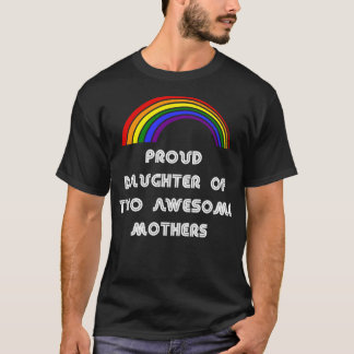 Proud daughter of two awesome mothers LGBT  LGBT P T-Shirt
