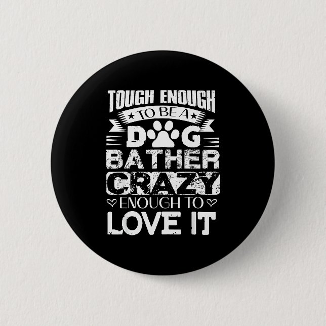 Proud Dog Bather Insrational Quotes Funny Dog Groo 2 Inch Round Button (Front)