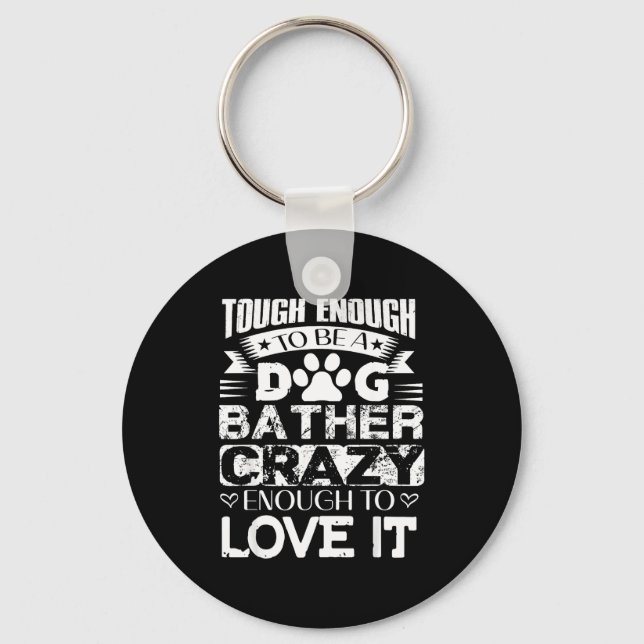 Proud Dog Bather Insrational Quotes Funny Dog Groo Keychain (Front)