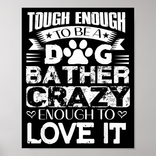 Proud Dog Bather Insrational Quotes Funny Dog Groo Poster (Front)