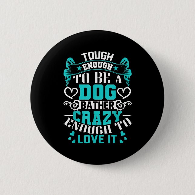 Proud Dog Bather Insrational Quotes Funny Groomer  2 Inch Round Button (Front)