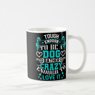 Proud Dog Bather Insrational Quotes Funny Groomer  Coffee Mug