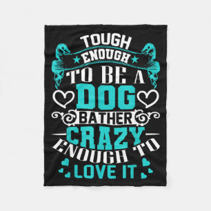 Proud Dog Bather Insrational Quotes Funny Groomer Fleece Blanket