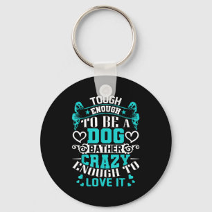 Proud Dog Bather Insrational Quotes Funny Groomer  Keychain