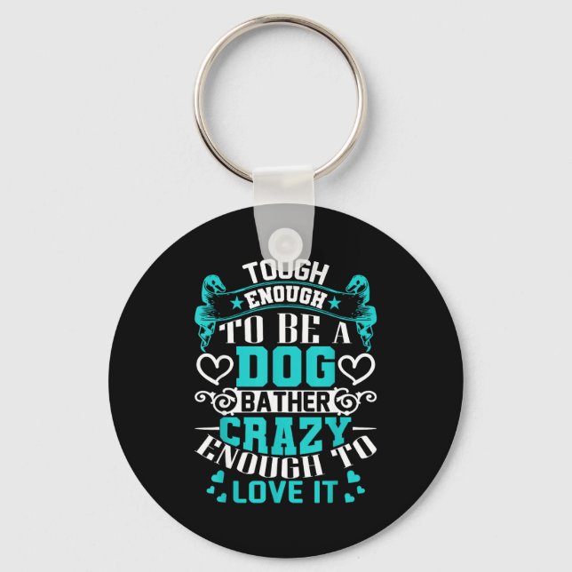 Proud Dog Bather Insrational Quotes Funny Groomer  Keychain (Front)