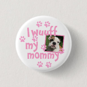 Proud Dog Mama with Personalized Photo 1 Inch Round Button