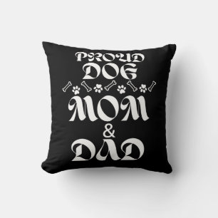 PROUD DOG MOM & DAD DOGS LOVERS PUPPY PETS CUTE THROW PILLOW