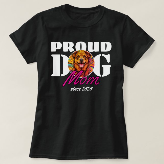 Proud Dog Mom with Custom Year T-Shirt (Design Front)