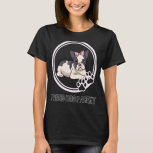 Proud Dog Parent  French Bulldog  Puppy Puppies T-Shirt
