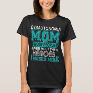 Proud Dysautonomia Mom I Raised Mine T-Shirt