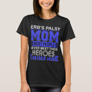 Proud Erb's Palsy Mom I Raised Mine T-Shirt
