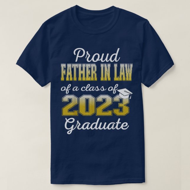 Proud Father In Law of 2023 Graduate Class 2023 Gr T-Shirt (Design Front)