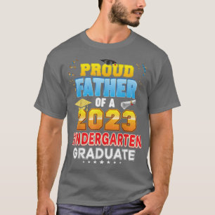Proud Father Of A Class 2023 Kindergarten Graduate T-Shirt