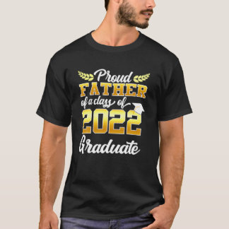 Proud Father Of A Class Of 2022 Graduate Funny Sen T-Shirt