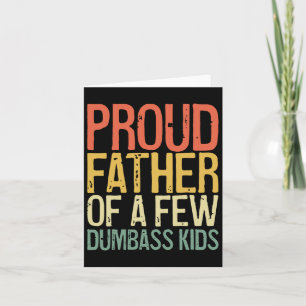 Proud Father Of A Few Dumb Kids Shirt Funny Father Card