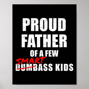 Proud Father Of A Few Smart Kids Not Dumb Kids  Poster