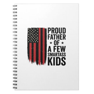 Proud Father of a Few Smartass Kids Patriotic Shir Notebook