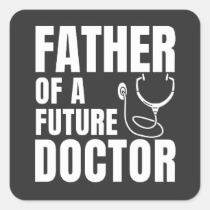 Proud Father of a Future Doctor Dad Square Sticker