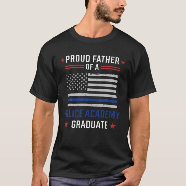 Proud Father Of A Police Academy Graduate T Shirt (Front)