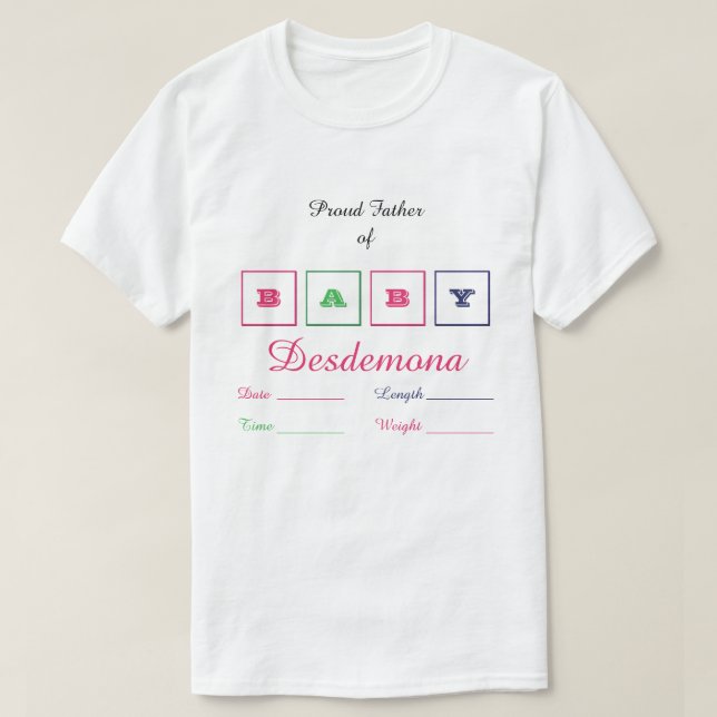 Proud Father of Baby Girl Statistics & Name T-Shirt (Design Front)