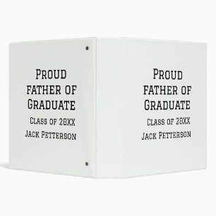 Proud father of graduate class of 20XX add name te Binder