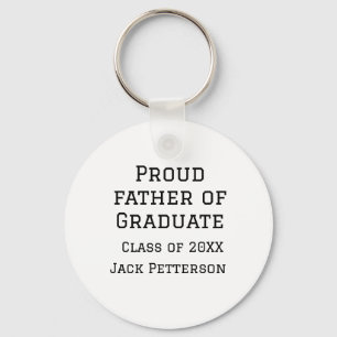 Proud father of graduate class of 20XX add name te Keychain