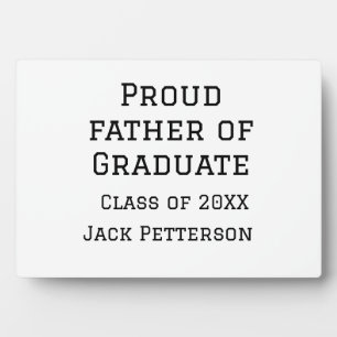 Proud father of graduate class of 20XX add name te Plaque