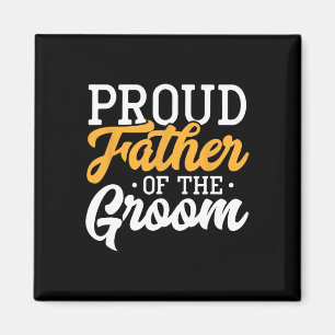 Proud Father Of The Groom Wedding Party Engagement Magnet