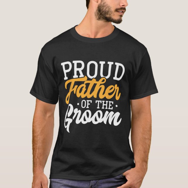 Proud Father Of The Groom Wedding Party Engagement T-Shirt (Front)