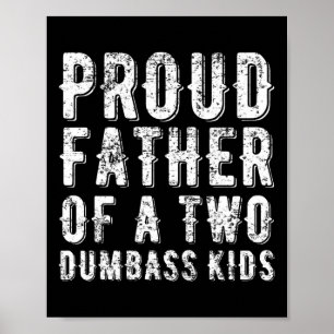 Proud Father Of Two Dumb Kids Shirt Fathers Day Gi Poster
