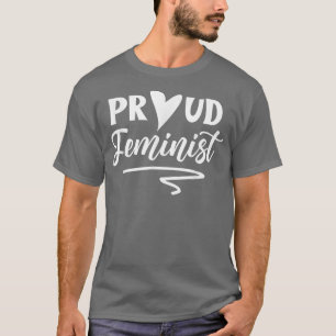 Proud Feminist Feminism Girls Female Womens Rights T-Shirt