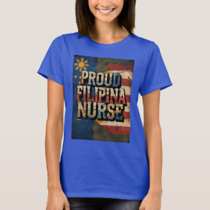 Proud Filipina Nurse Pinay Flag T-Shirt