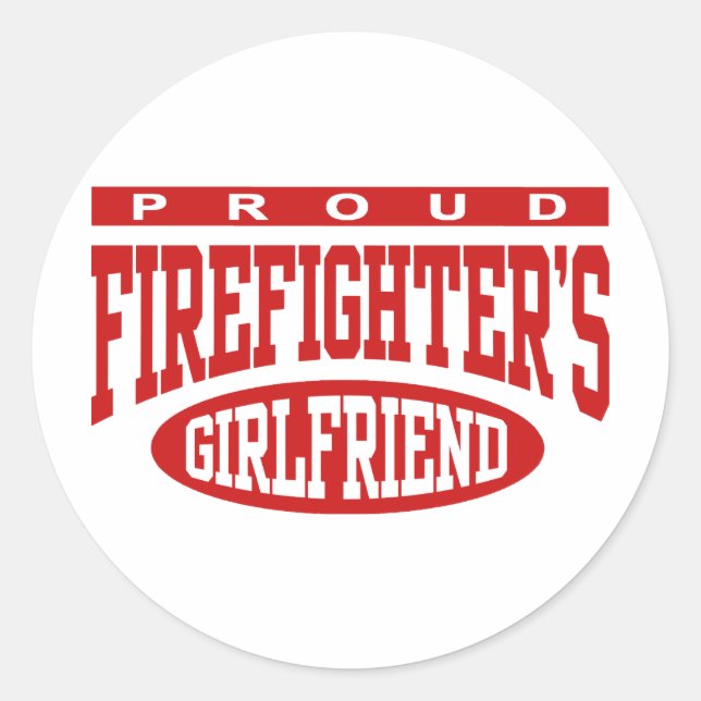 Proud Firefighter's Girlfriend Classic Round Sticker (Front)