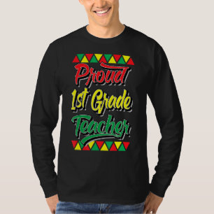Proud First 1st Grade Teacher Black History Month T-Shirt