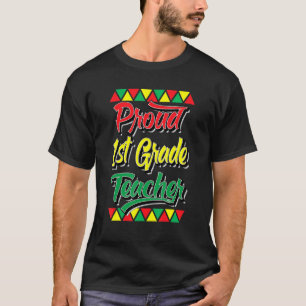 Proud First 1st Grade Teacher Black History Month T-Shirt