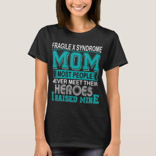 Proud Fragile X Syndrome Mom I Raised Mine T-Shirt