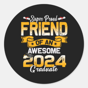 Proud Friend Of A 2024 Graduate 24 Graduation Classic Round Sticker